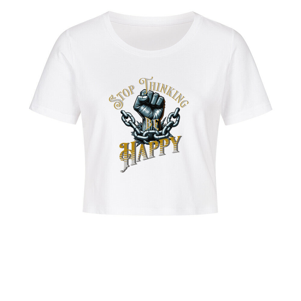Ladies Cropped Tee im STOP THINKING BE HAPPY Design von TORIPROS für Damen im lässigen Schnitt aus 95% Baumwolle mit Elasthan für flexible Passform-Weiß