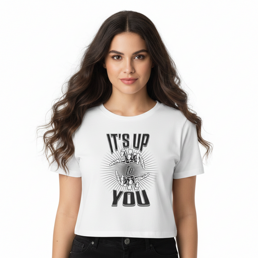 Ladies Cropped Tee / IT'S UP TO YOU