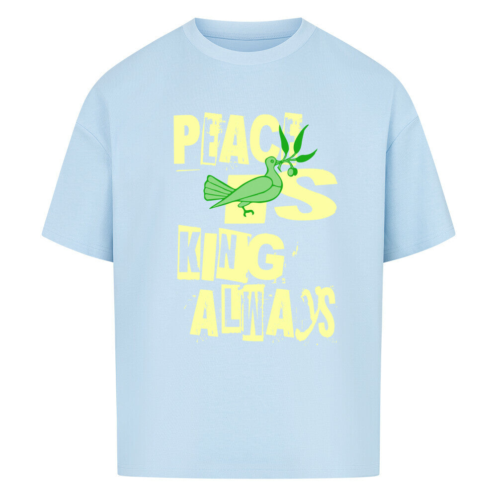 VACANCY Oversized Shirt/Peace is KING allways Streetwear Design von TORIPROS - Peace Streetwear Collection-baby blue