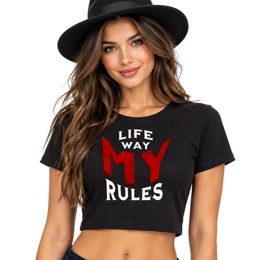 Ladies Cropped Tee / MY LIFE. MY WAY. MY RULES