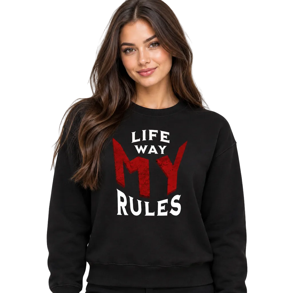Classic Sweatshirt / MY LIFE. MY WAY. MY RULES