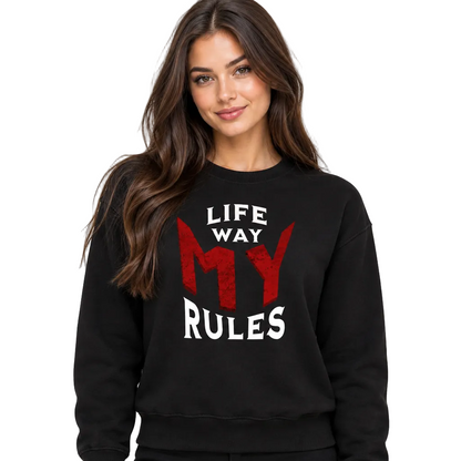 Classic Sweatshirt / MY LIFE. MY WAY. MY RULES
