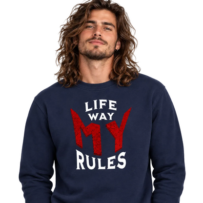 Classic Sweatshirt / MY LIFE. MY WAY. MY RULES