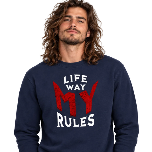 Classic Sweatshirt / MY LIFE. MY WAY. MY RULES