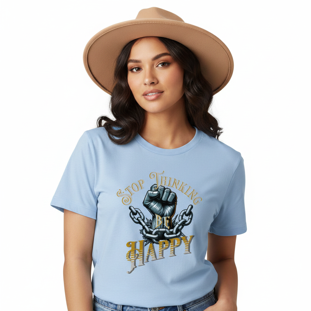 Premium Organic Shirt Women / STOP THINKING BE HAPPY