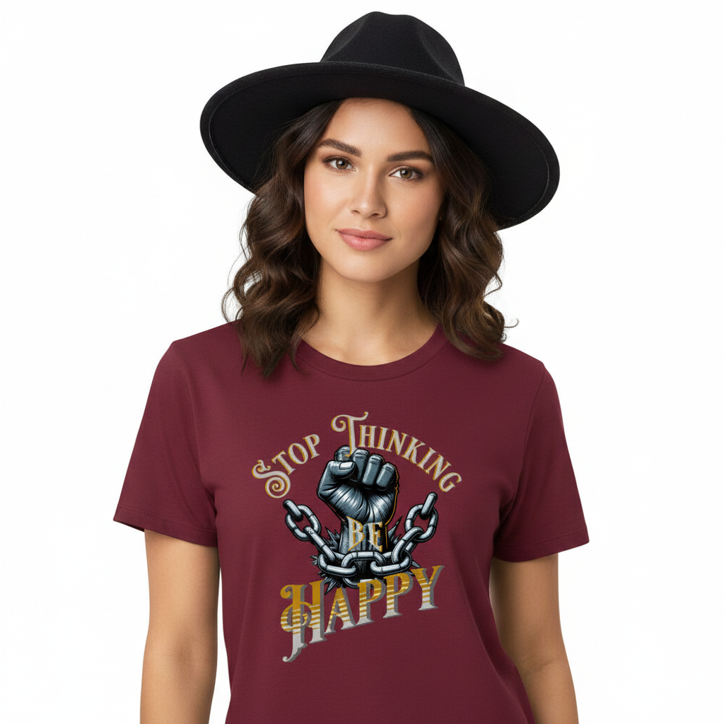 Premium Organic Shirt Women / STOP THINKING BE HAPPY