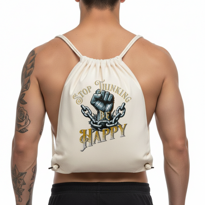 Gym Bag / STOP THINKING BE HAPPY