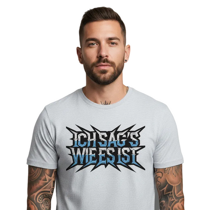 HigherBlanks Premium T-Shirt / ICH SAG’S WIE ES IST
