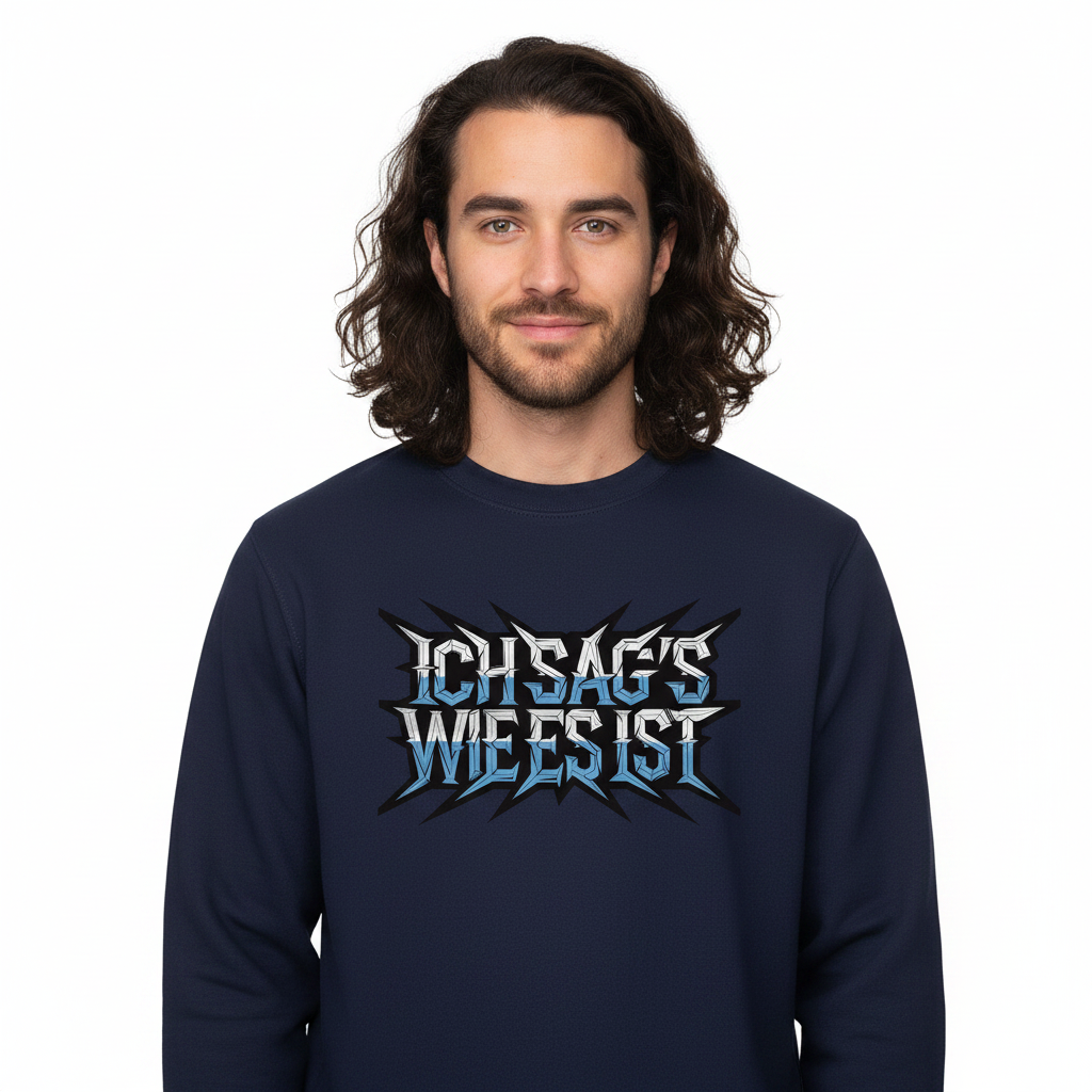 Classic Sweatshirt / ICH SAG’S WIE ES IST