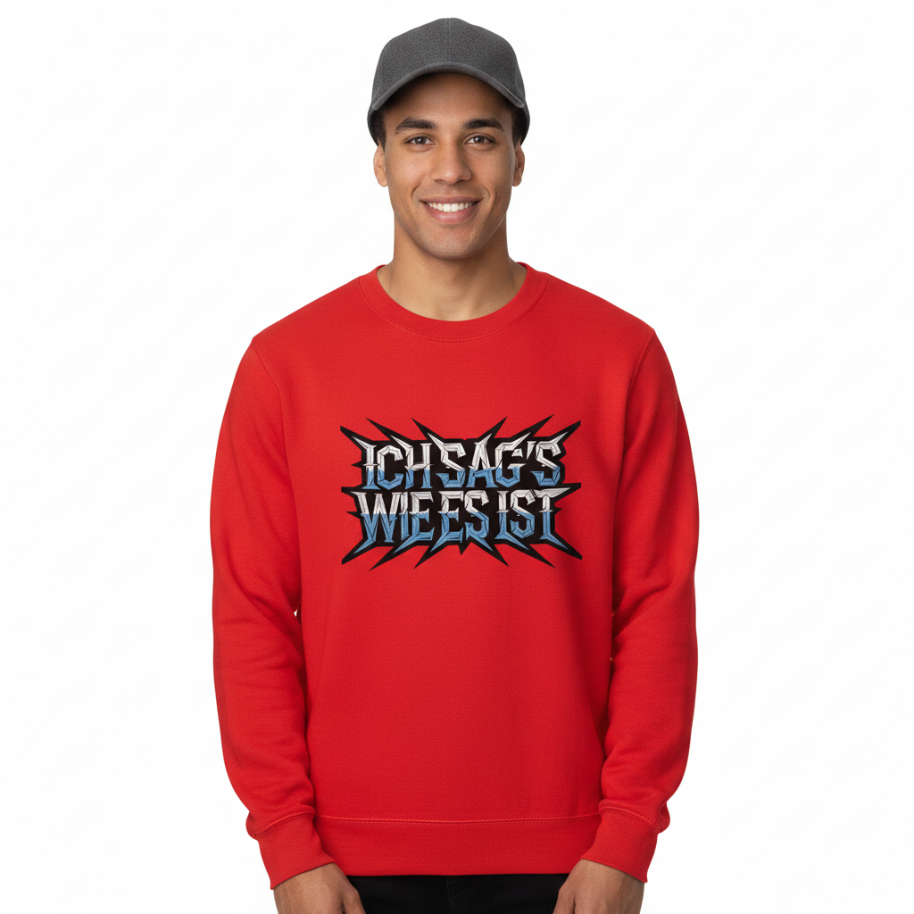 Classic Sweatshirt / ICH SAG’S WIE ES IST
