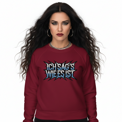 Classic Sweatshirt / ICH SAG’S WIE ES IST