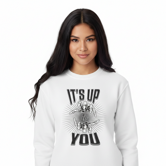 Classic Sweatshirt / IT'S UP TO YOU